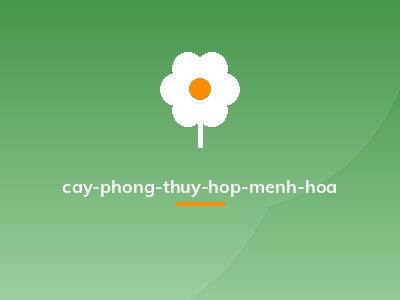 cay-phong-thuy-hop-menh-hoa