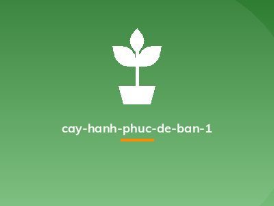 cay-hanh-phuc-de-ban-1