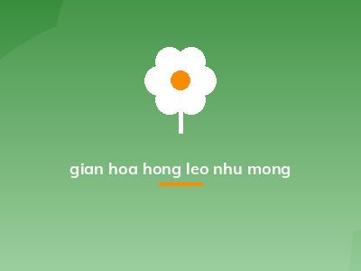 gian hoa hong leo nhu mong