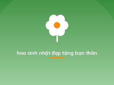 hoa sinh nhật đẹp tặng bạn thân