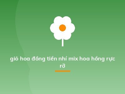 giỏ hoa đồng tiền nhí mix hoa hồng rực rỡ