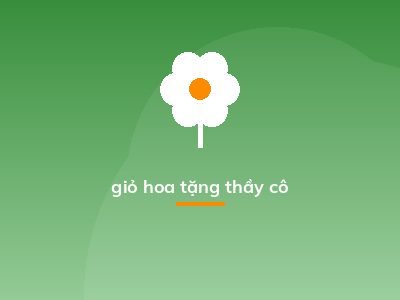 giỏ hoa tặng thầy cô