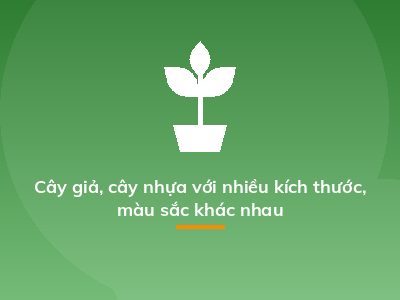 Cây giả, cây nhựa với nhiều kích thước, màu sắc khác nhau